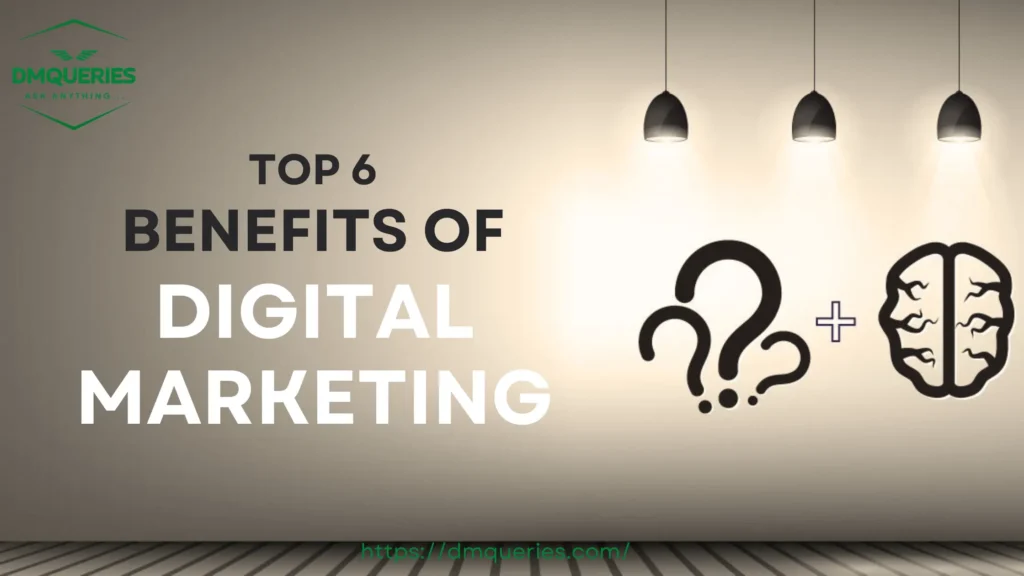 Top 6 Benefits of digital marketing